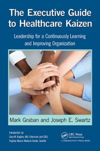 The Executive Guide to Healthcare Kaizen by Mark Graban and Joe Swartz