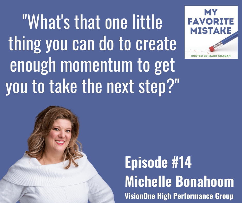 "What's that one little thing you can do to create enough momentum to get you to take the next step?"
