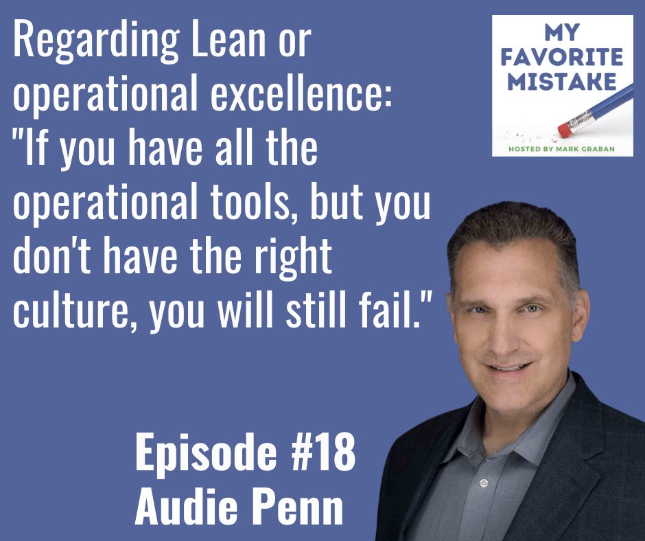 Regarding Lean or operational excellence: "If you have all the operational tools, but you don't have the right culture, you will still fail."