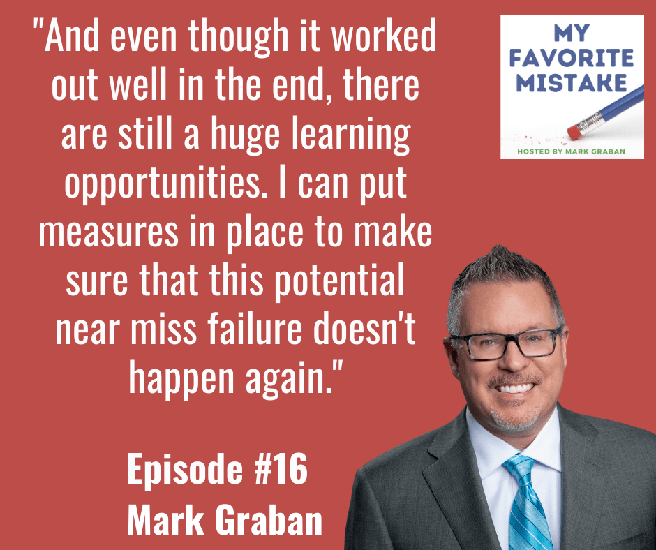 "And even though it worked out well in the end, there are still a huge learning opportunities. I can put measures in place to make sure that this potential near miss failure doesn't happen again."