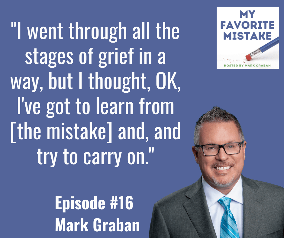 "I went through all the stages of grief in a way, but I thought, OK, I've got to learn from [the mistake] and, and try to carry on."