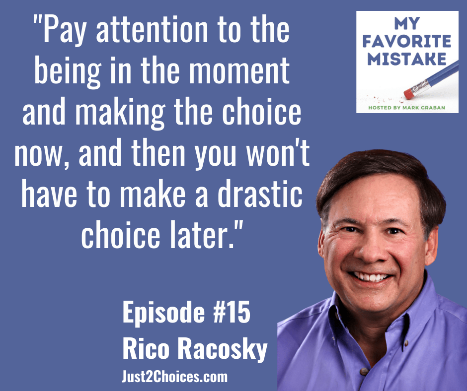 "Pay attention to the being in the moment and making the choice now, and then you won't have to make a drastic choice later."