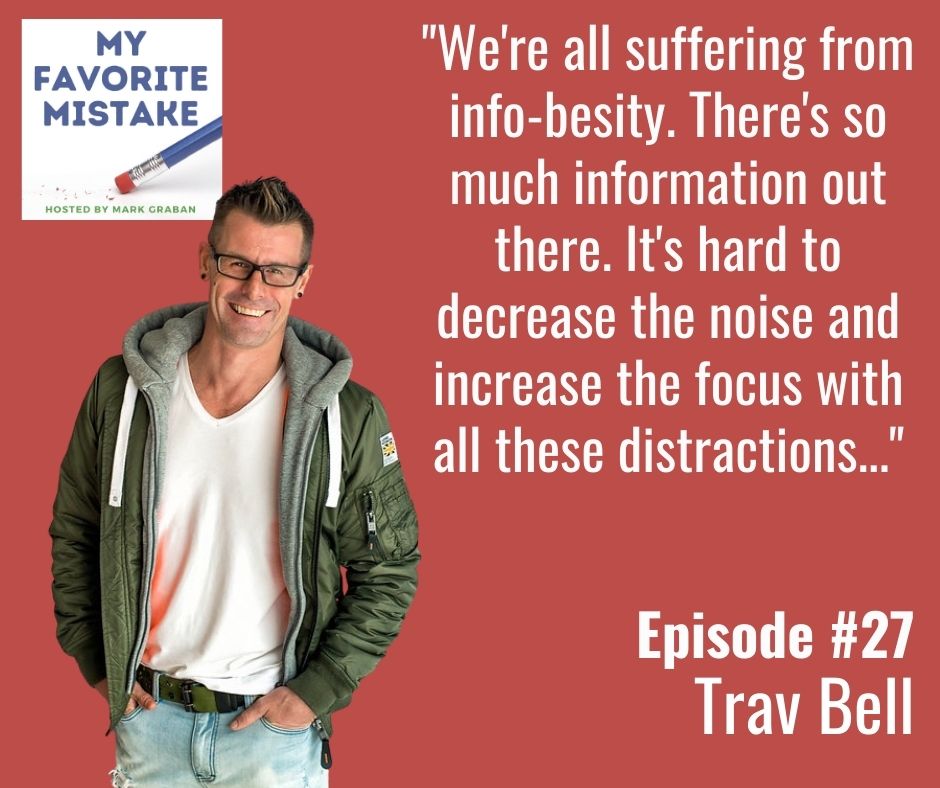 "We're all suffering from info-besity. There's so much information out there. It's hard to decrease the noise and increase the focus with all these distractions..."