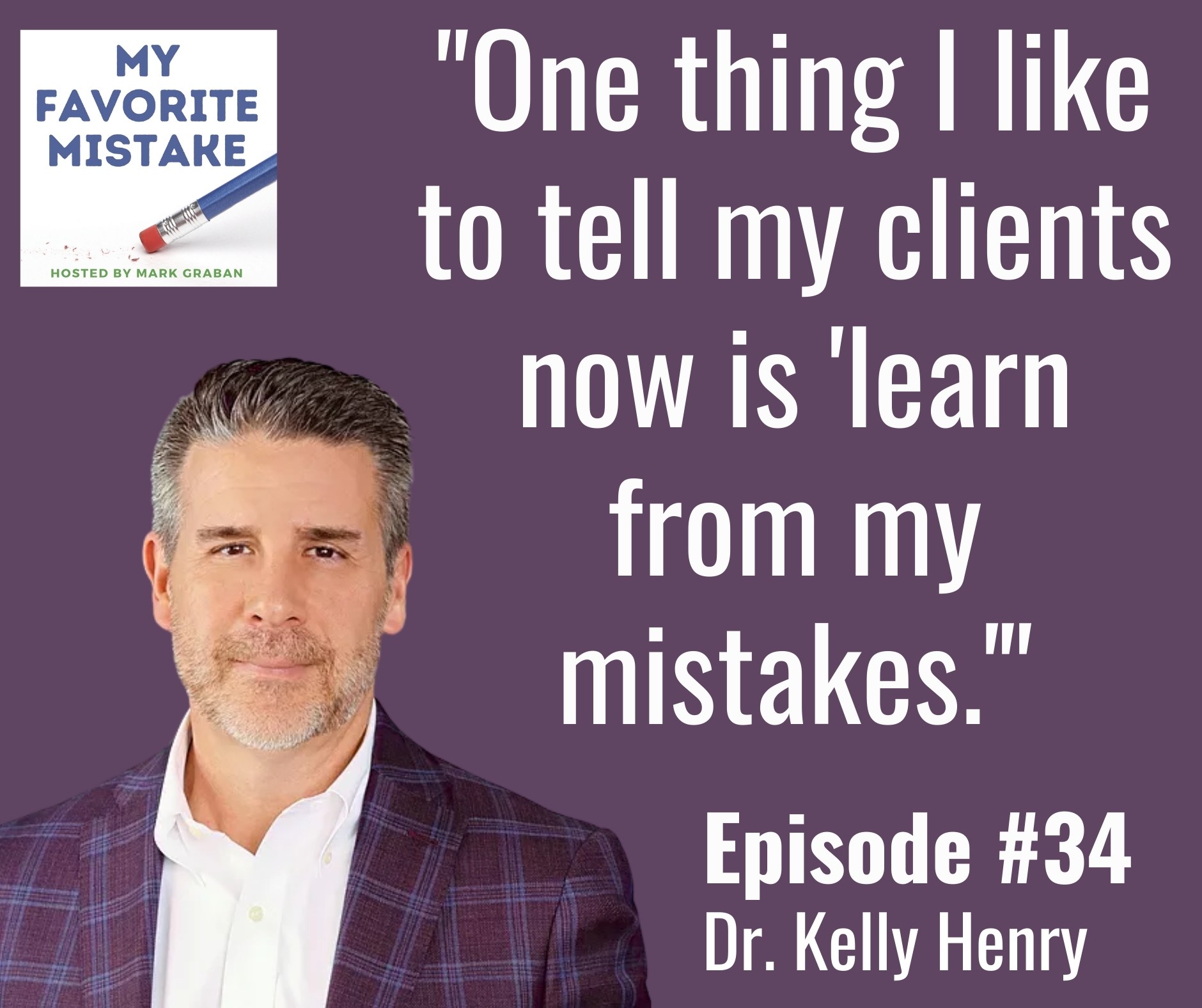 "One thing I like to tell my clients now is 'learn from my mistakes.'"