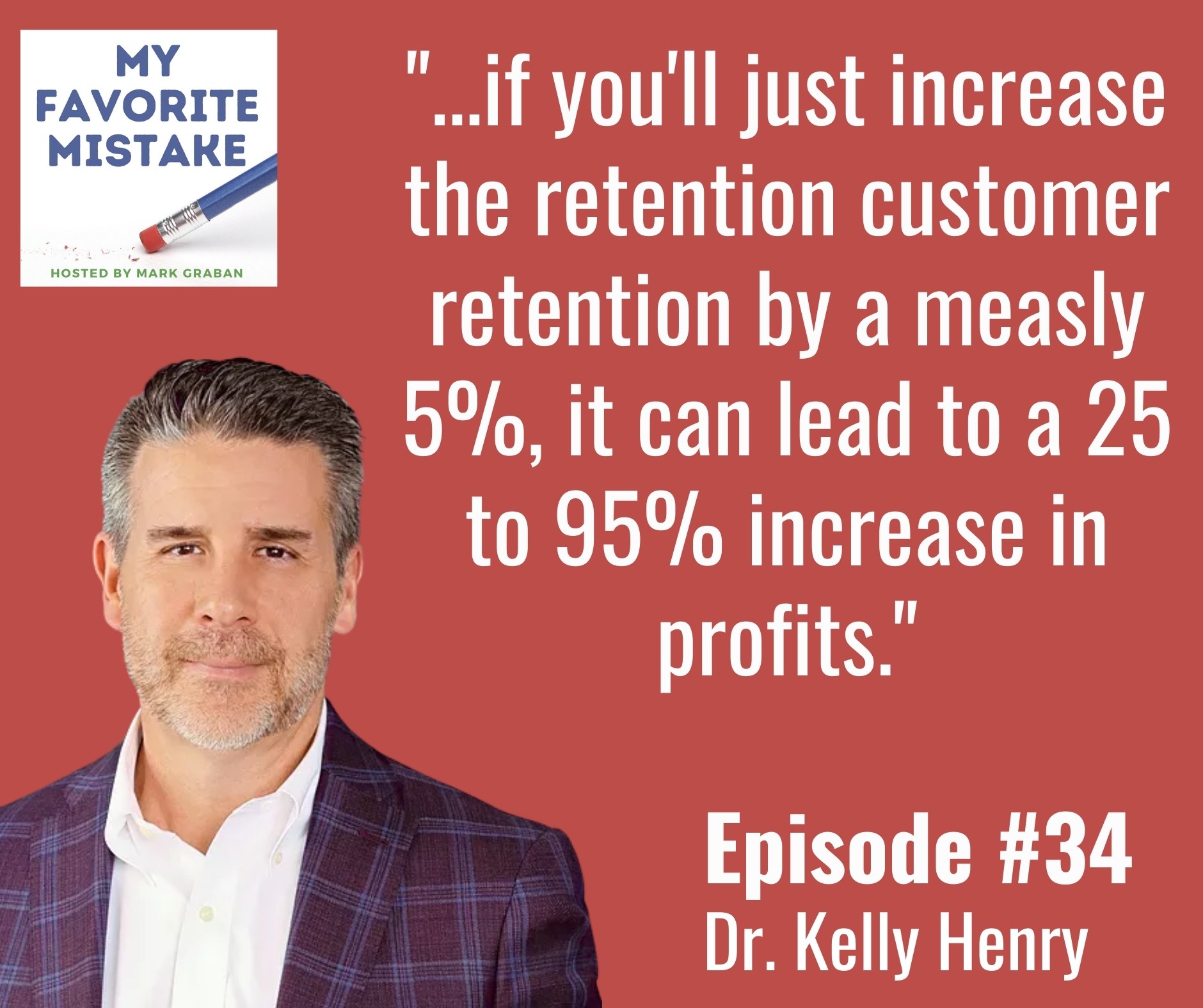 "...if you'll just increase the retention customer retention by a measly 5%, it can lead to a 25 to 95% increase in profits."