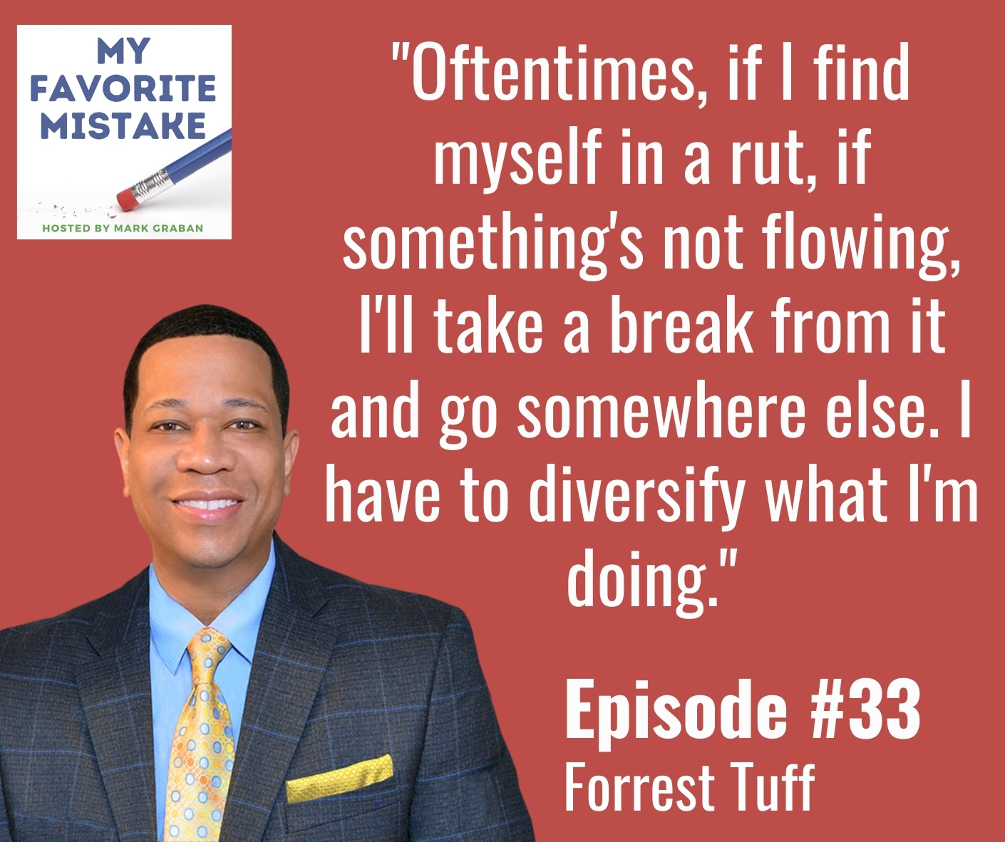 "Oftentimes, if I find myself in a rut, if something's not flowing, I'll take a break from it and go somewhere else. I have to diversify what I'm doing."