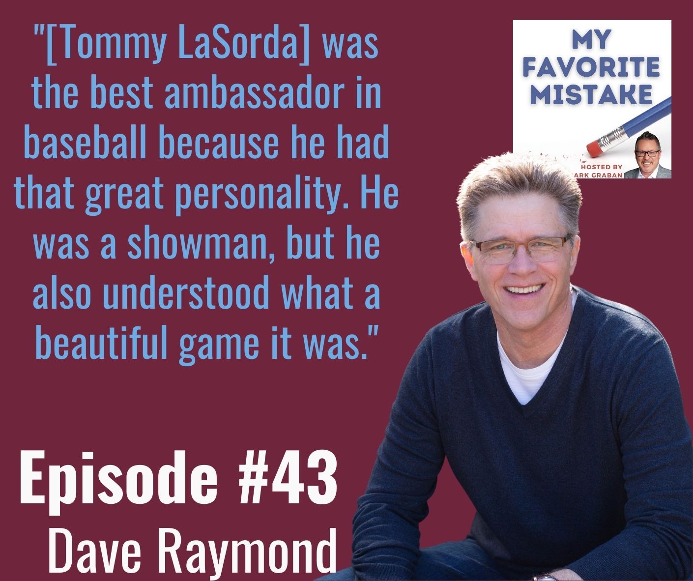 "[Tommy LaSorda] was the best ambassador in baseball because he had that great personality. He was a showman, but he also understood what a beautiful game it was."