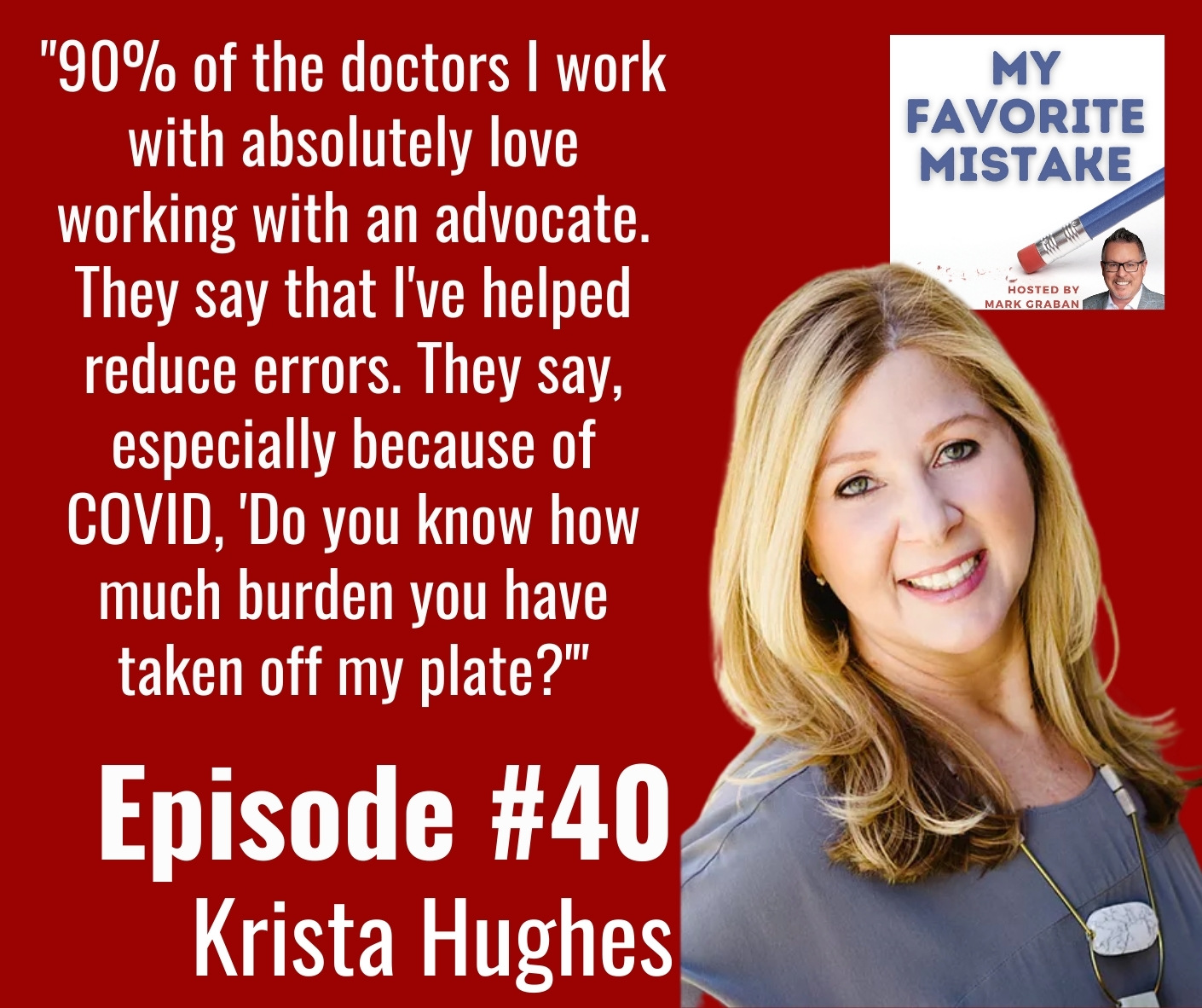 "90% of the doctors I work with absolutely love working with an advocate. They say that I've helped reduce errors. They say, especially because of COVID, 'Do you know how much burden you have taken off my plate?'"
