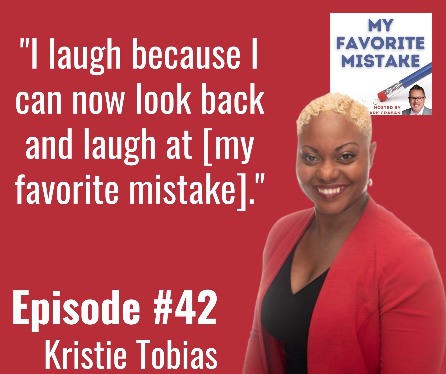 "I laugh because I can now look back and laugh at [my favorite mistake]."