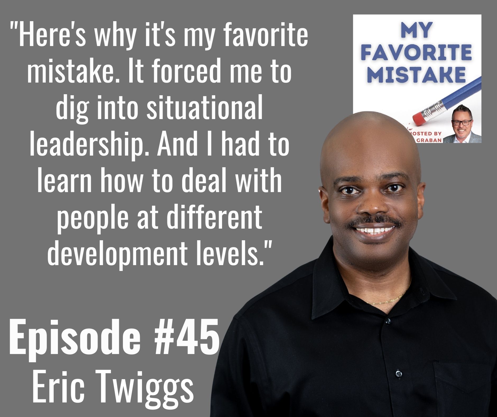 "Here's why it's my favorite mistake. It forced me to dig into situational leadership. And I had to learn how to deal with people at different development levels."