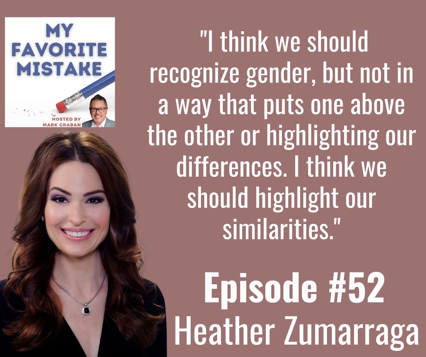  "I think we should recognize gender, but not in a way that puts one above the other or highlighting our differences. I think we should highlight our similarities."