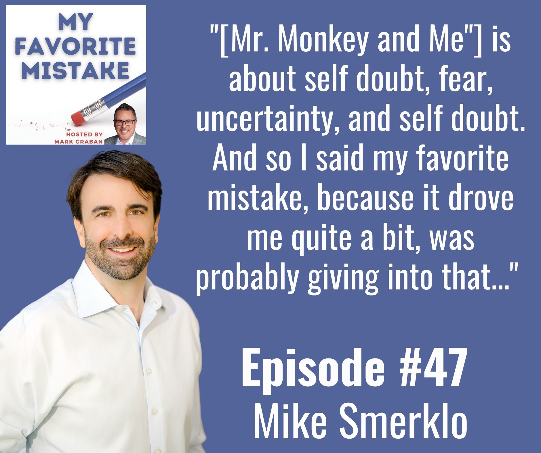 "[Mr. Monkey and Me"] is about self doubt, fear, uncertainty, and self doubt. And so I said my favorite mistake, because it drove me quite a bit, was probably giving into that..." 