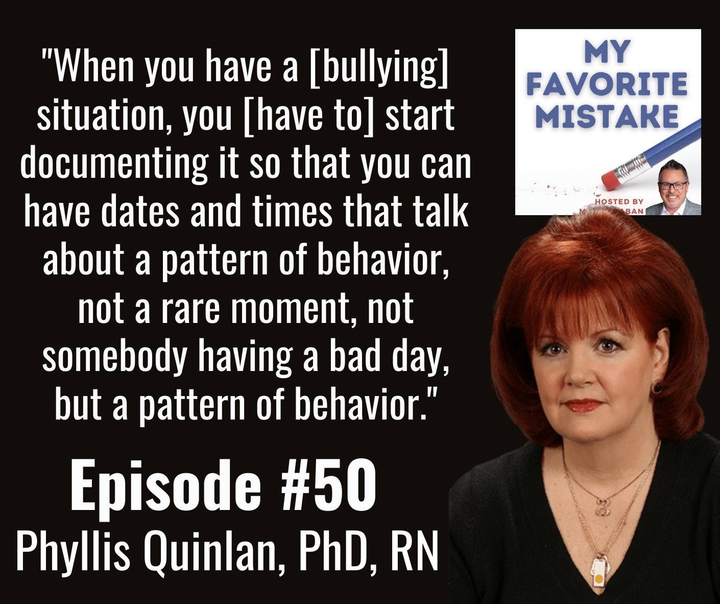"When you have a [bullying] situation, you [have to] start documenting it so that you can have dates and times that talk about a pattern of behavior, not a rare moment, not somebody having a bad day, but a pattern of behavior."