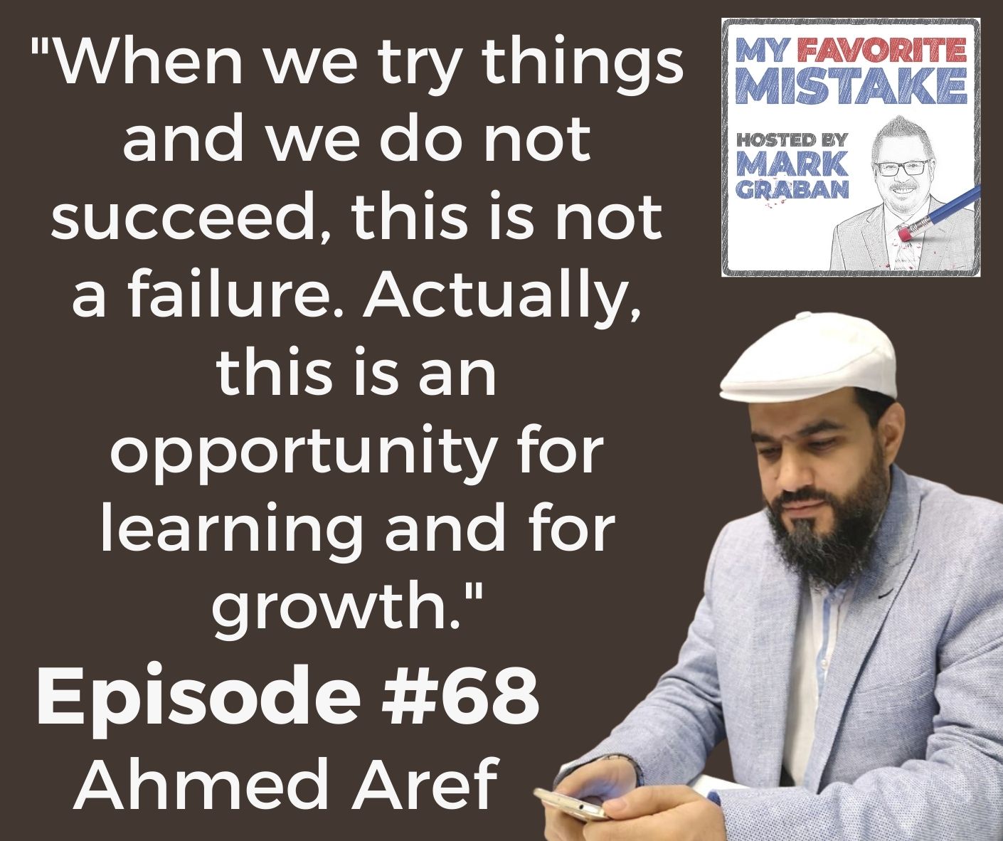 "When we try things and we do not succeed, this is not a failure. Actually, this is an opportunity for learning and for growth." 