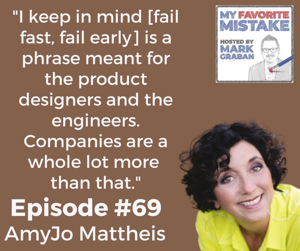 "I keep in mind [fail fast, fail early] is a phrase meant for the product designers and the engineers. Companies are a whole lot more than that."
