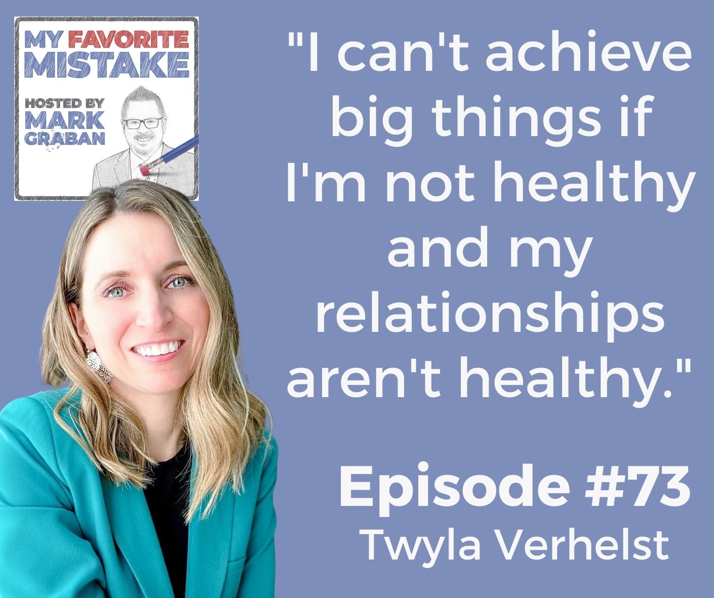 "I can't achieve big things if I'm not healthy and my relationships aren't healthy."