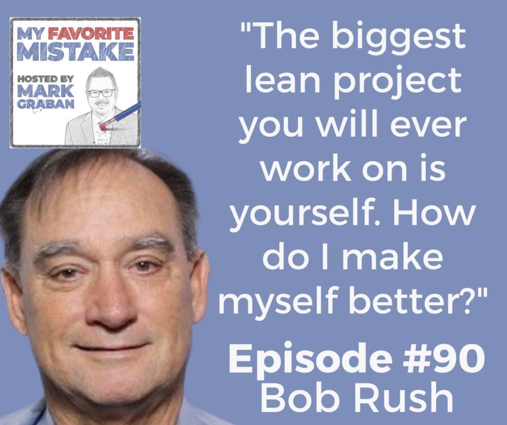 "The biggest lean project you will ever work on is yourself. How do I make myself better?"