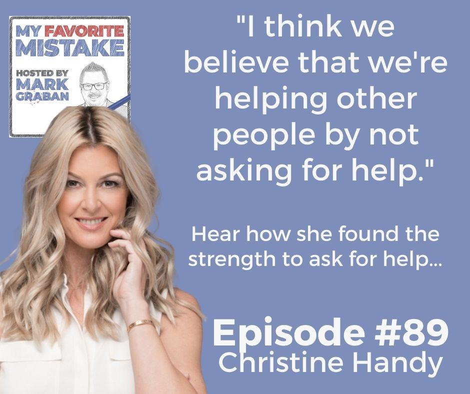 Christine Handy - "I think we believe that we're helping other people by not asking for help."