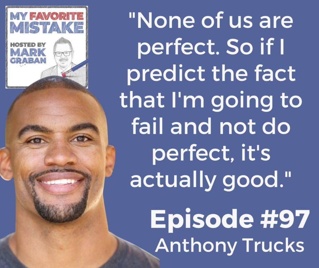 "None of us are perfect. So if I predict the fact that I'm going to fail and not do perfect, it's actually good."