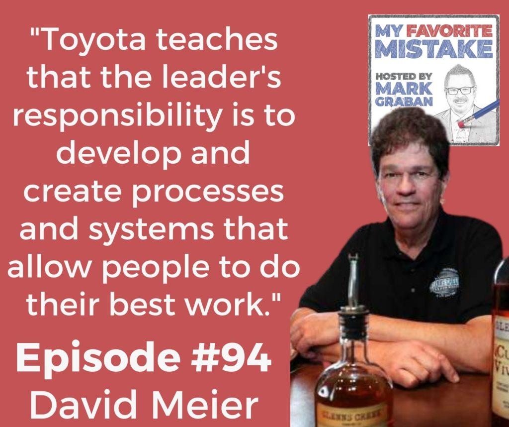"Toyota teaches that the leader's responsibility is to develop and create processes and systems that allow people to do their best work."