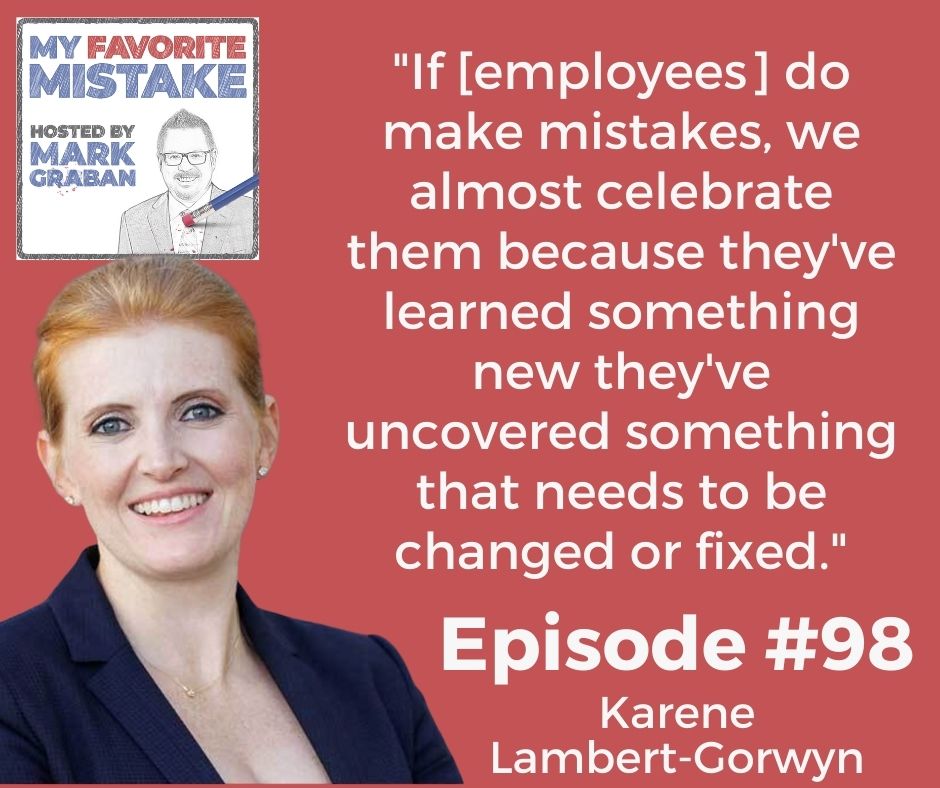 "If [employees] do make mistakes, we almost celebrate them because they've learned something new they've uncovered something that needs to be changed or fixed."