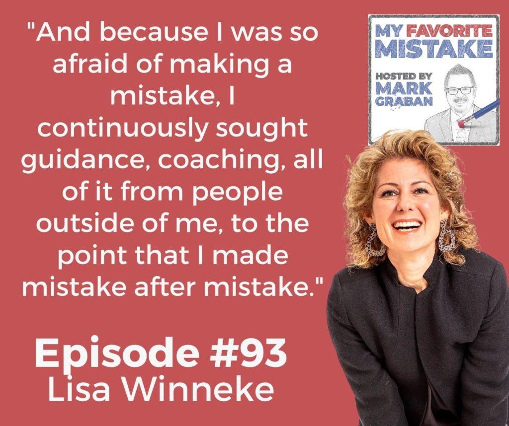 "And because I was so afraid of making a mistake, I continuously sought guidance, coaching, all of it from people outside of me, to the point that I made mistake after mistake."