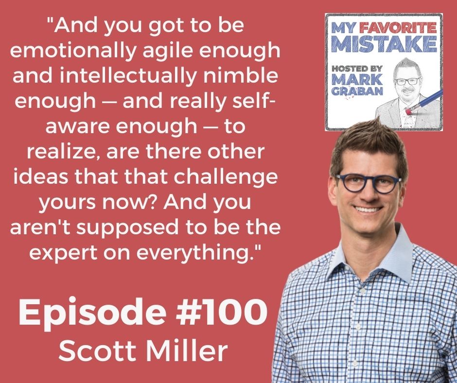 "And you got to be emotionally agile enough and intellectually nimble enough — and really self-aware enough — to realize, are there other ideas that that challenge yours now? And you aren't supposed to be the expert on everything."