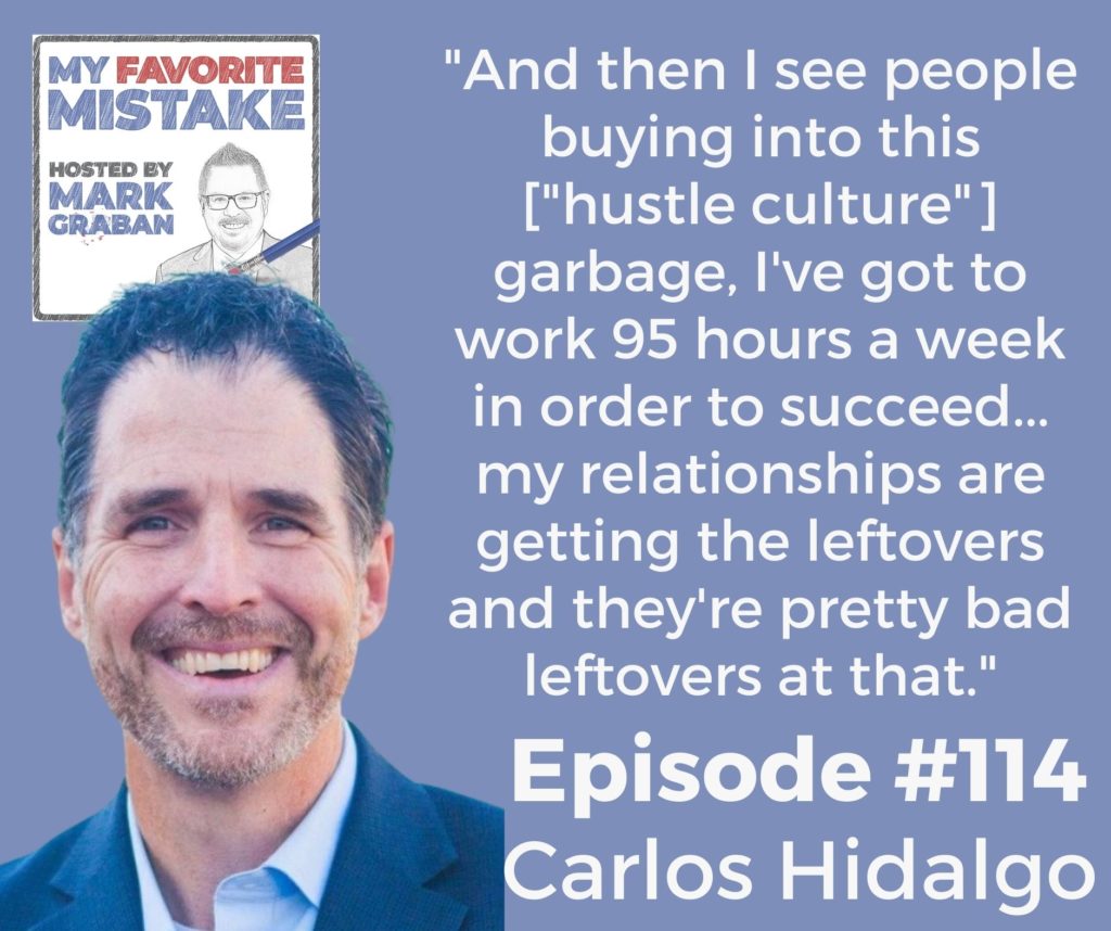 "And then I see people buying into this ["hustle culture"] garbage, I've got to work 95 hours a week in order to succeed... my relationships are getting the leftovers and they're pretty bad leftovers at that."