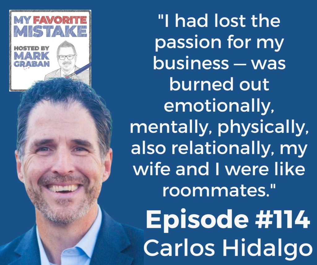 "I had lost the passion for my business — was burned out emotionally, mentally, physically, also relationally, my wife and I were like roommates."