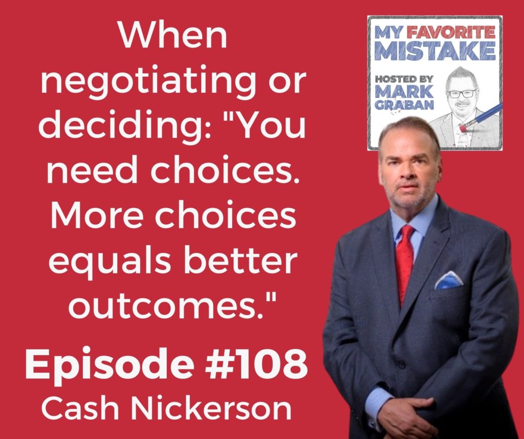 When negotiating or deciding: "You need choices. More choices equals better outcomes."