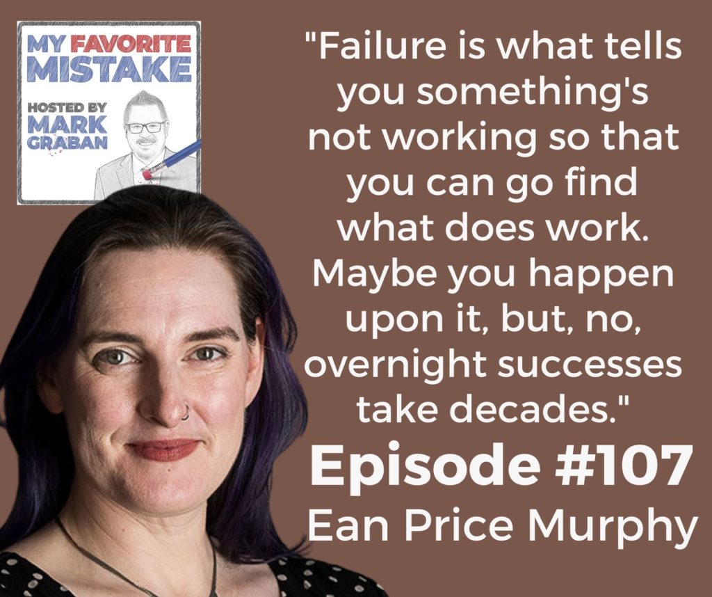 "Failure is what tells you something's not working so that you can go find what does work. Maybe you happen upon it, but, no, overnight successes take decades."
