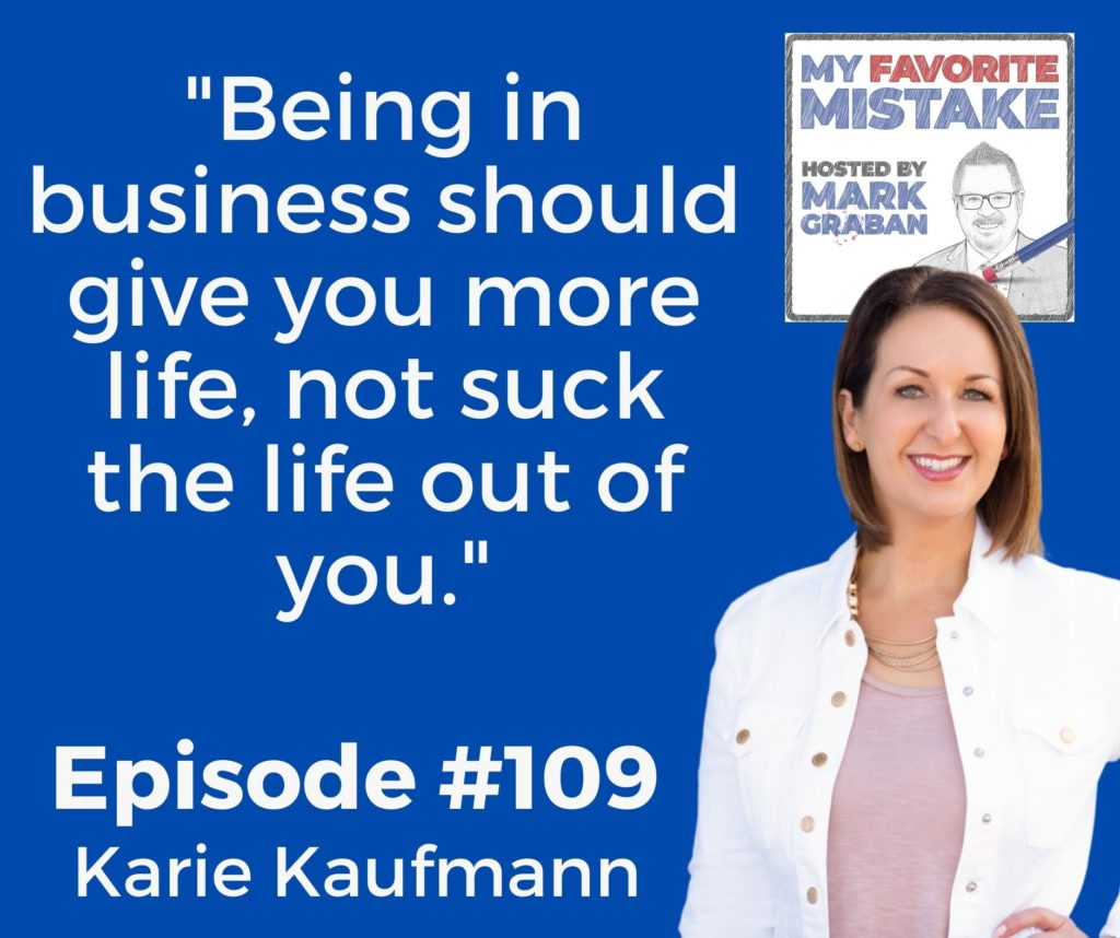 "Being in business should give you more life, not suck the life out of you."