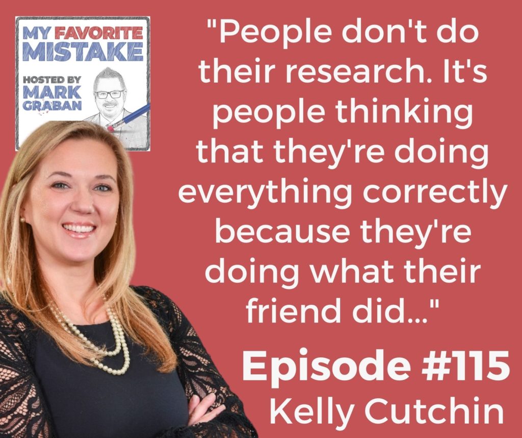 "People don't do their research. It's people thinking that they're doing everything correctly because they're doing what their friend did..." Kelly Cutchin