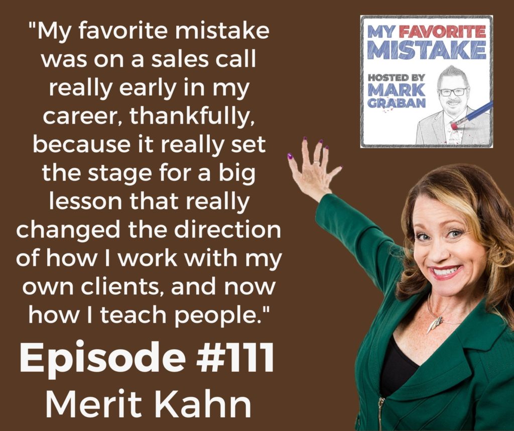 "My favorite mistake was on a sales call really early in my career, thankfully, because it really set the stage for a big lesson that really changed the direction of how I work with my own clients, and now how I teach people."