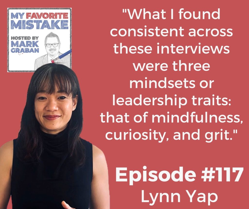 "What I found consistent across these interviews were three mindsets or leadership traits: that of mindfulness, curiosity, and grit." - lynn yap