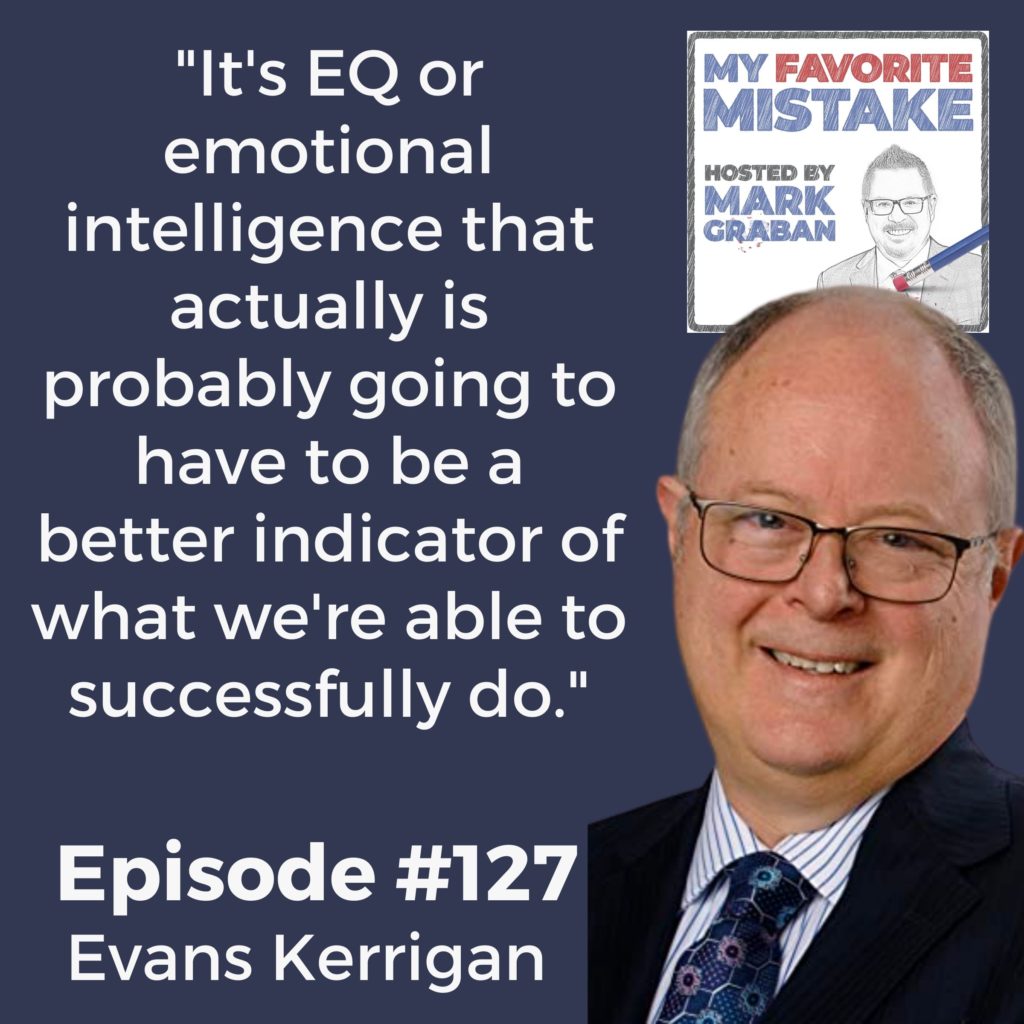 "It's EQ or emotional intelligence that actually is probably going to have to be a better indicator of what we're able to successfully do."