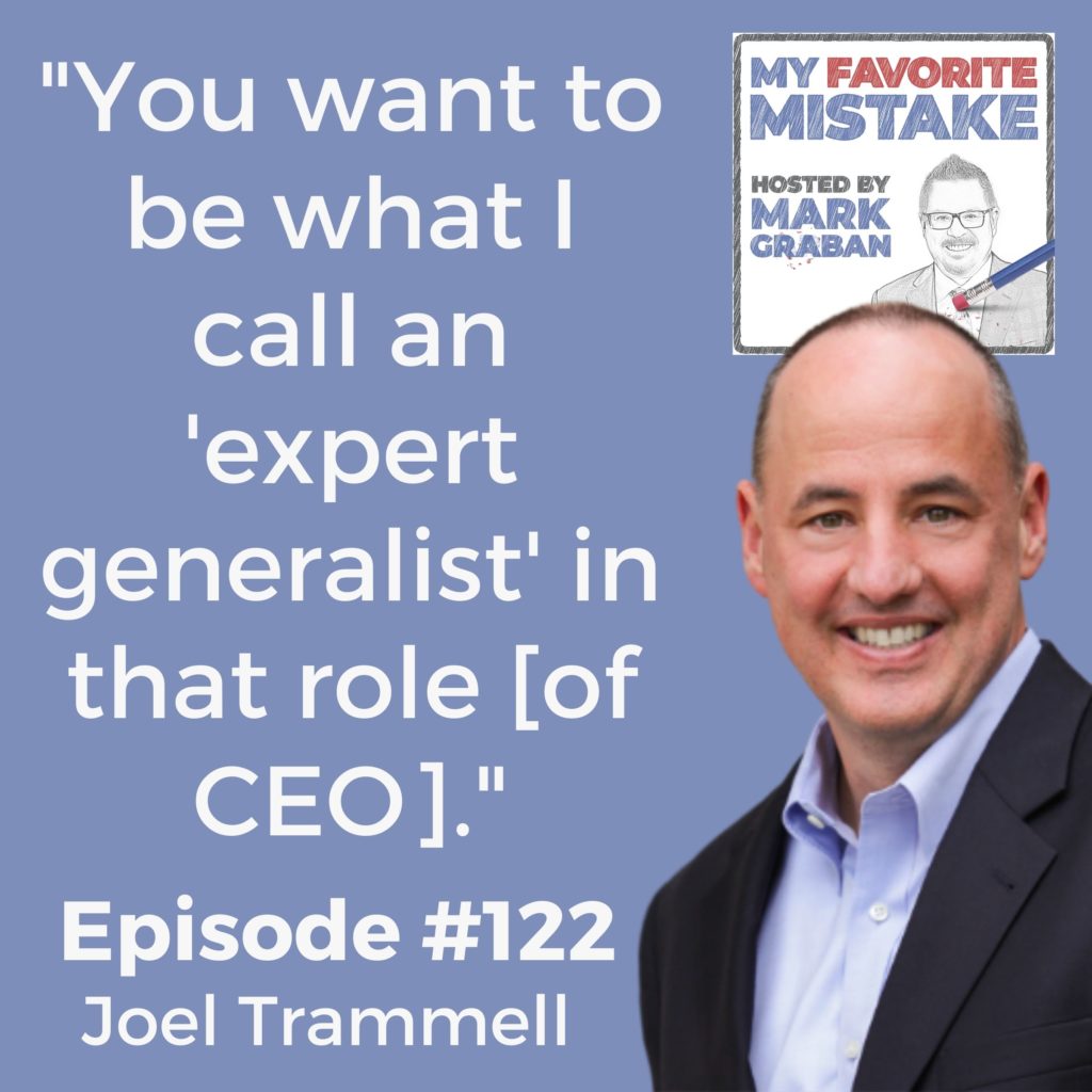 "You want to be what I call an 'expert generalist' in that role [of CEO]."