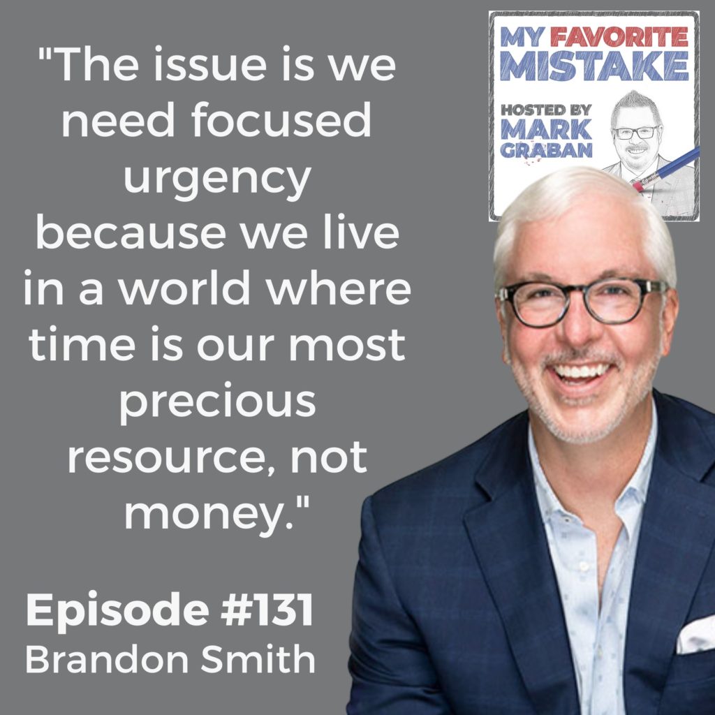 "The issue is we need focused urgency because we live in a world where time is our most precious resource, not money."