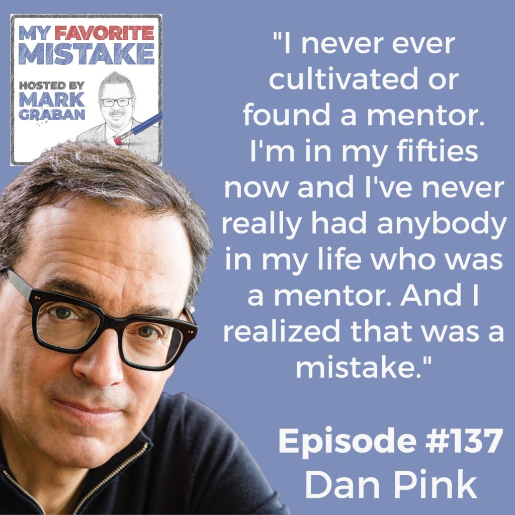 "I never ever cultivated or found a mentor. I'm in my fifties now and I've never really had anybody in my life who was a mentor. And I realized that was a mistake."