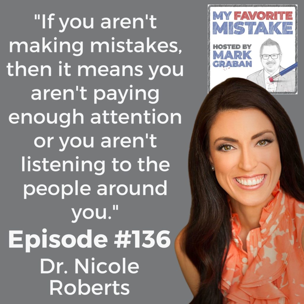 "If you aren't making mistakes, then it means you aren't paying enough attention or you aren't listening to the people around you."