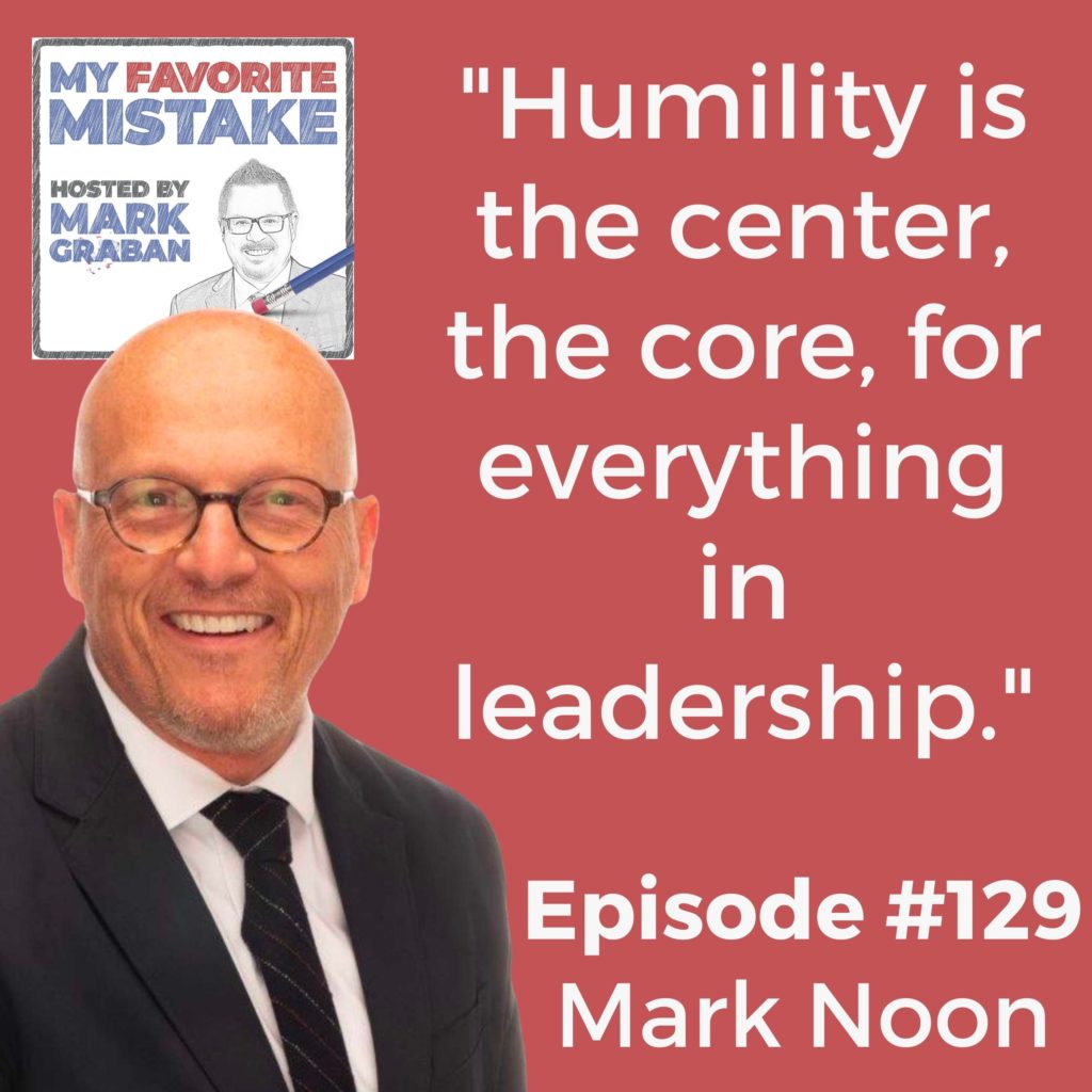 "Humility is the center, the core, for everything in leadership."