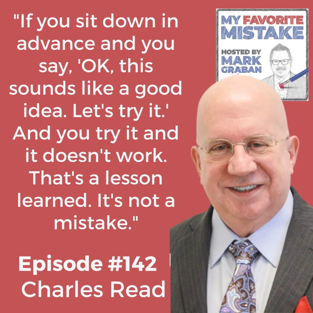 "If you sit down in advance and you say, 'OK, this sounds like a good idea. Let's try it.' And you try it and it doesn't work. That's a lesson learned. It's not a mistake."