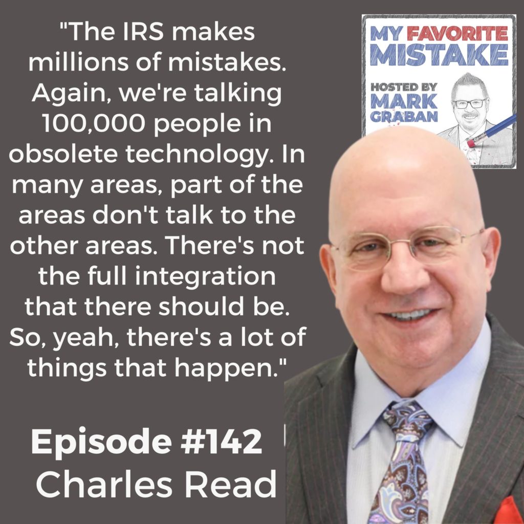 "The IRS makes millions of mistakes. Again, we're talking 100,000 people in obsolete technology. In many areas, part of the areas don't talk to the other areas. There's not the full integration that there should be. So, yeah, there's a lot of things that happen."