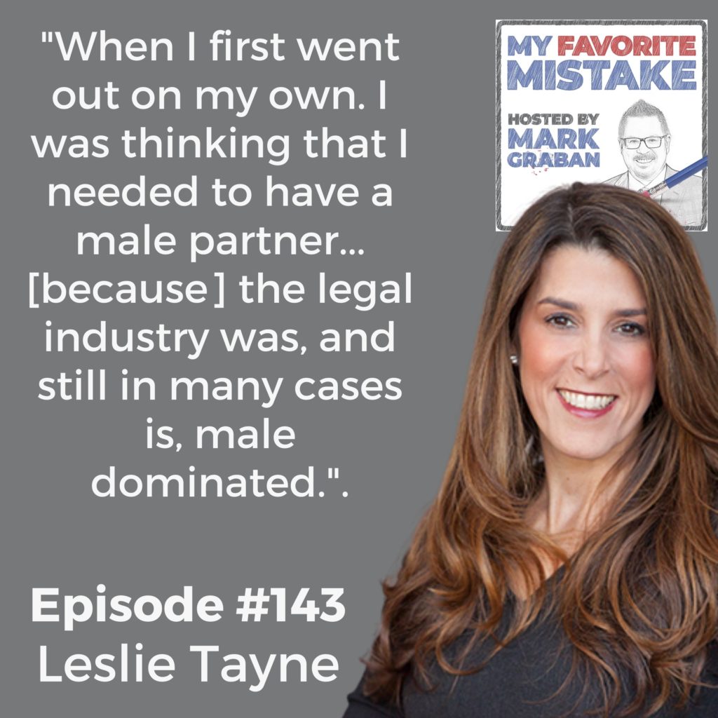 "When I first went out on my own. I was thinking that I needed to have a male partner... [because] the legal industry was, and still in many cases is, male dominated.".