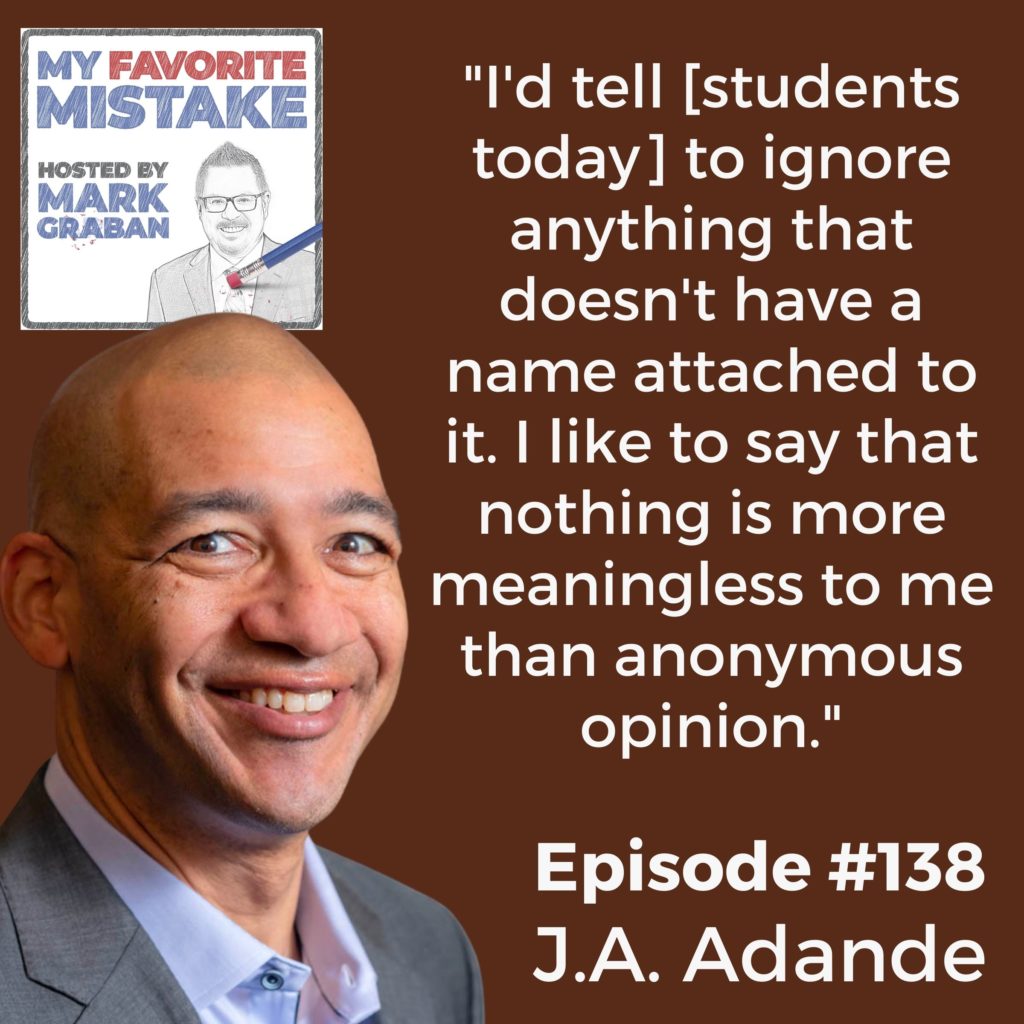 "I'd tell [students today] to ignore anything that doesn't have a name attached to it. I like to say that nothing is more meaningless to me than anonymous opinion."