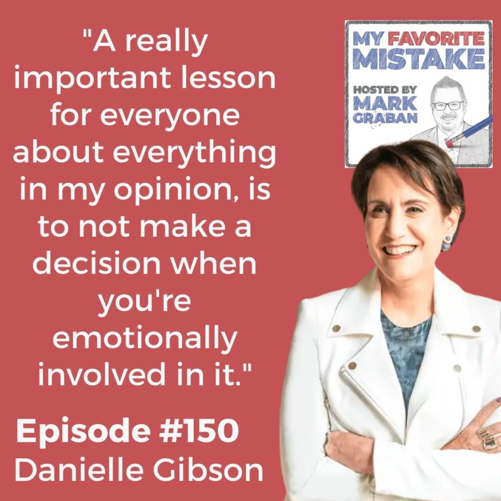 "A really important lesson for everyone about everything in my opinion, is to not make a decision when you're emotionally involved in it."