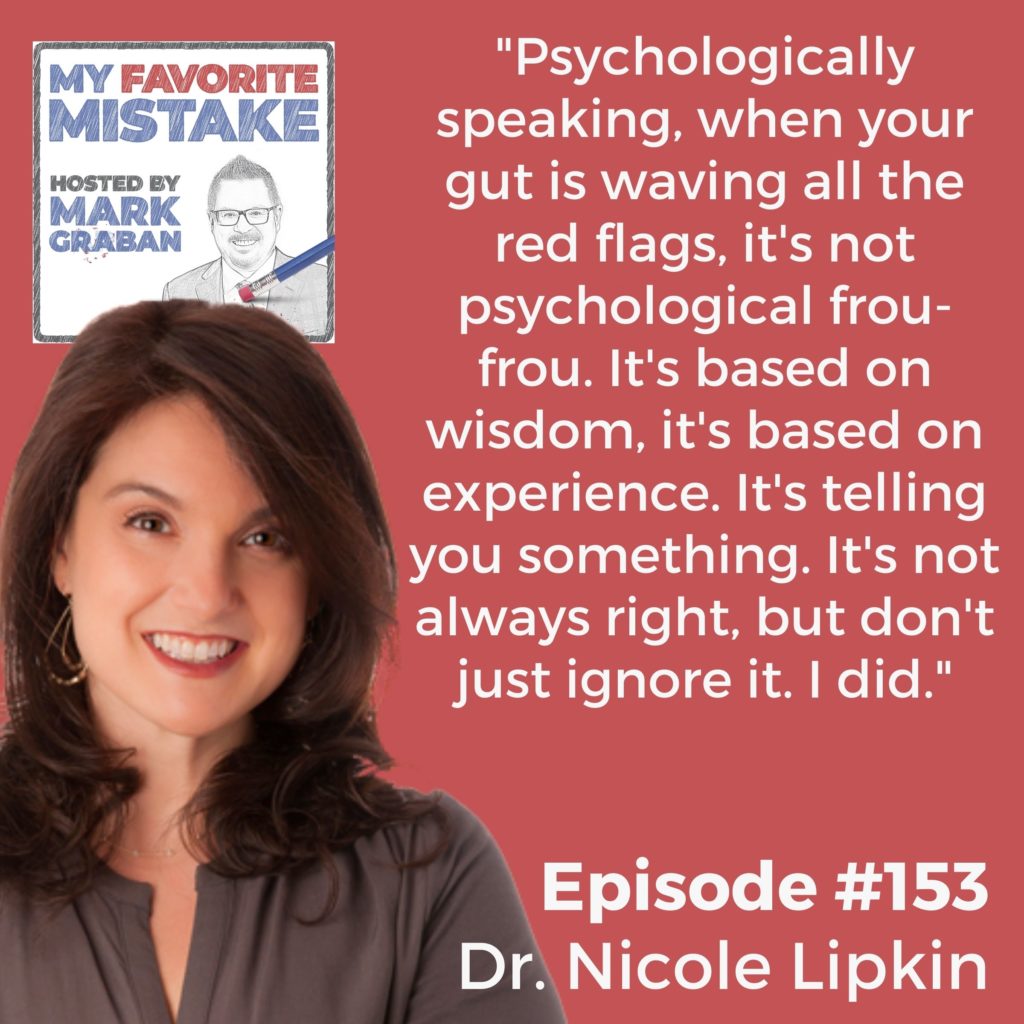 "Psychologically speaking, when your gut is waving all the red flags, it's not psychological frou-frou. It's based on wisdom, it's based on experience. It's telling you something. It's not always right, but don't just ignore it. I did."