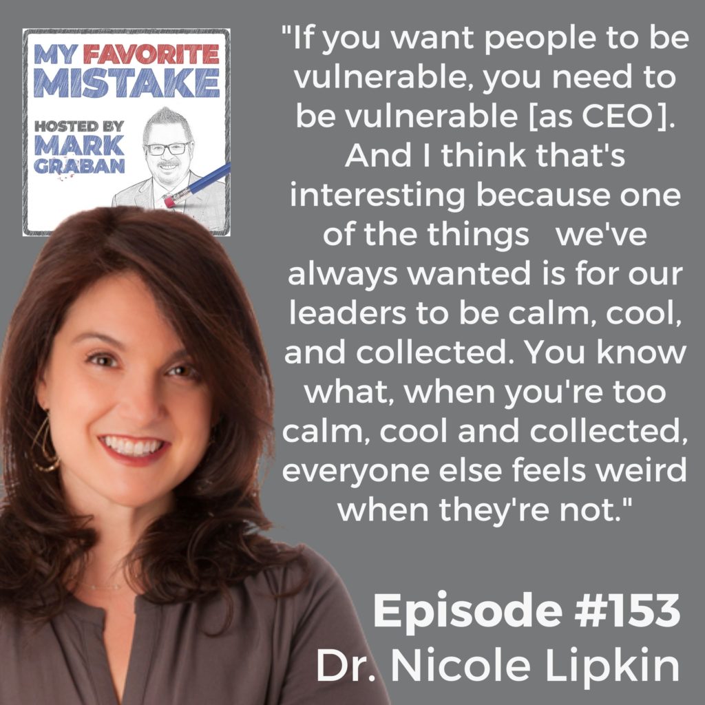 "If you want people to be vulnerable, you need to be vulnerable [as CEO]. And I think that's interesting because one of the things   we've always wanted is for our leaders to be calm, cool, and collected. You know what, when you're too calm, cool and collected, everyone else feels weird when they're not."