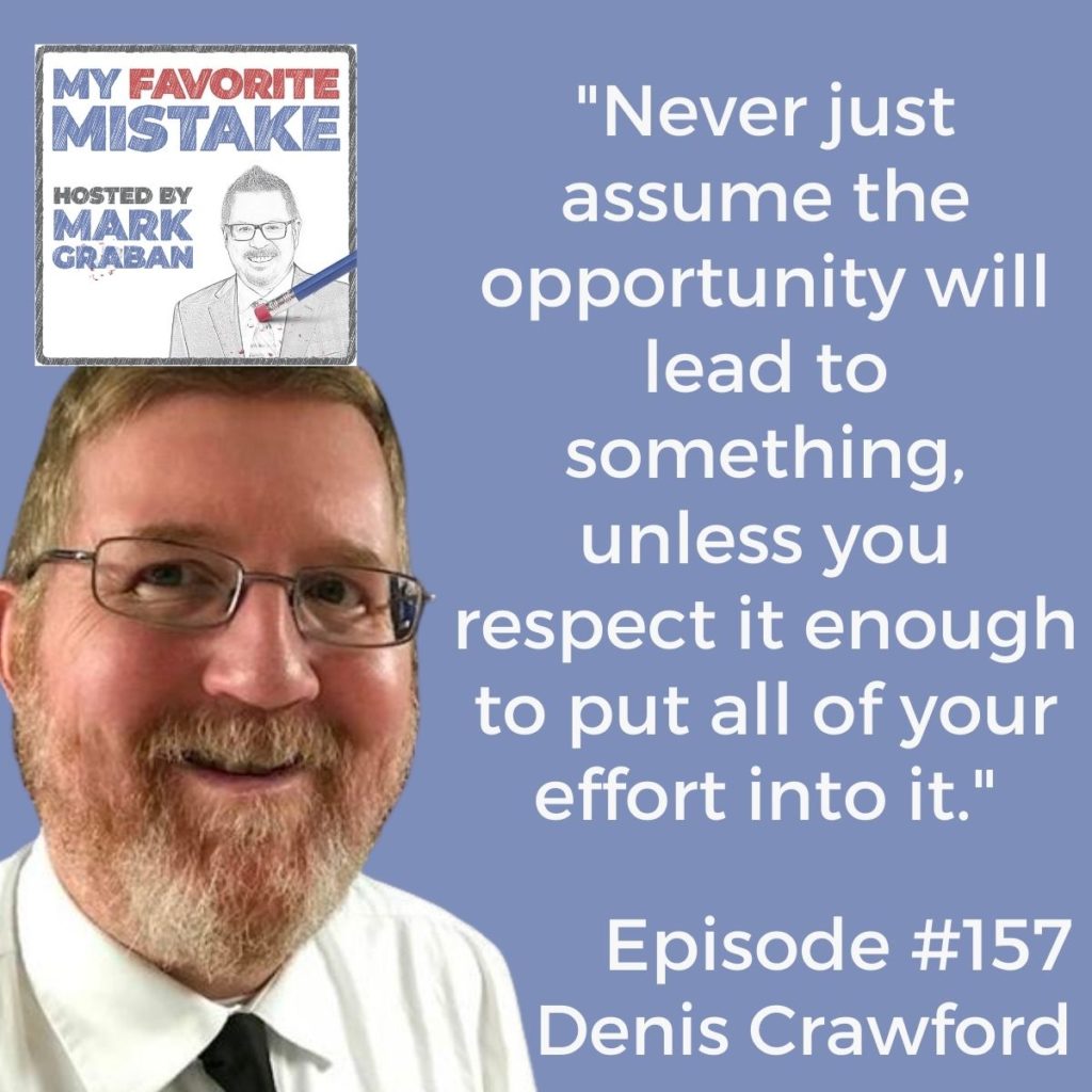 "Never just assume the opportunity will lead to something, unless you respect it enough to put all of your effort into it."