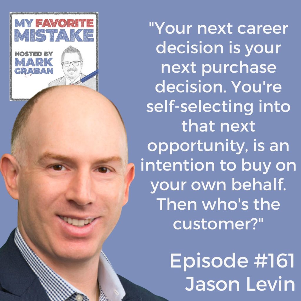 "Your next career decision is your next purchase decision. You're self-selecting into that next opportunity, is an intention to buy on your own behalf. Then who's the customer?"